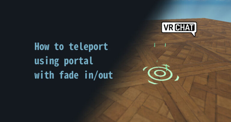 [VRChat]How To Teleport Using Portal With Fade In/out | しぐにゃもブログ